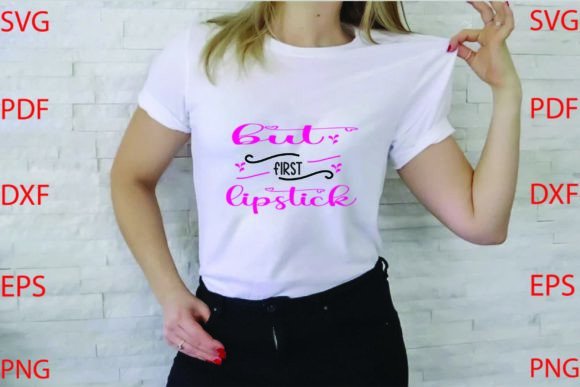 But First Lipstick Svg Design for T-Shirt Graphics