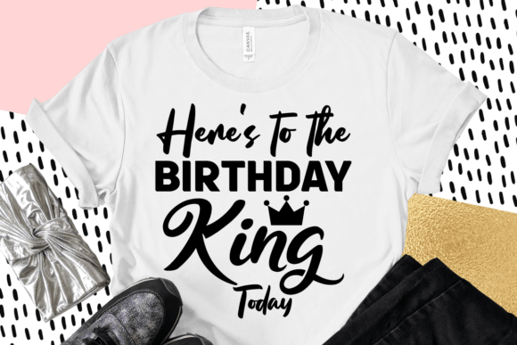 Here's to the Birthday King Today: A Versatile T-Shirt Design and Graphics Asset