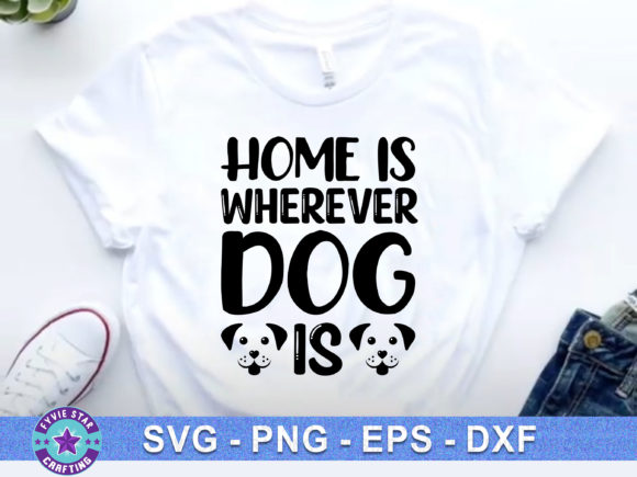 Home is Wherever Dog is: A Versatile T-Shirt Design Graphic