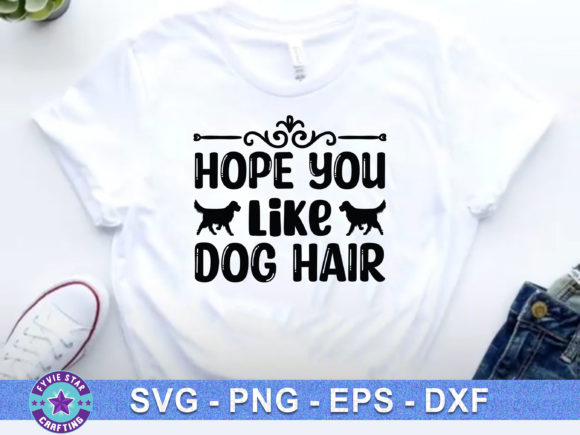 Hope You Like Dog Hair: A Versatile T-Shirt Design for Blog Graphics