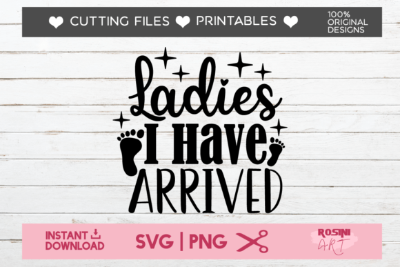 Ladies I Have Arrived: A Versatile Graphic for T-Shirt Designs