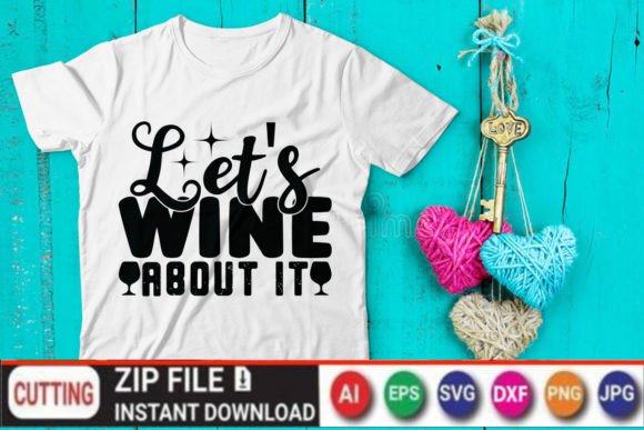 Let's Wine About It: A Versatile Graphic for T-Shirt Designs