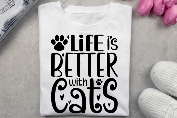 Life is Better with Cats: A Versatile T-Shirt Design and Graphics Asset