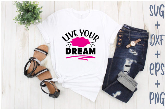 Live Your Dream: A Versatile Graphic for T-Shirt Designs