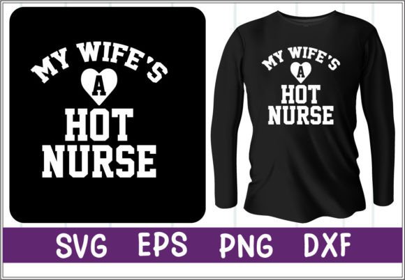 My Wife's a Hot Nurse: A Bold T-Shirt Design for Graphics