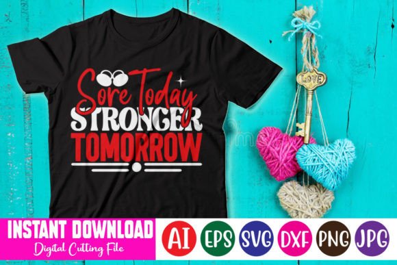 Sore Today Stronger Tomorrow: A Versatile T-Shirt Design Graphics Asset
