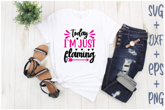 Today I m Just Flaming: A Bold T-Shirt Design for Creative Projects